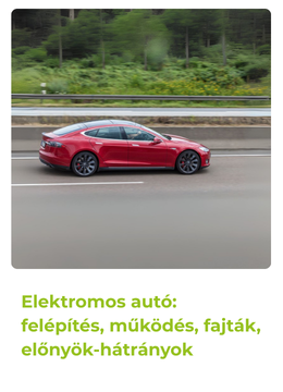 Elektromos autó: felépítés, működés, fajták, előnyök-hátrányok